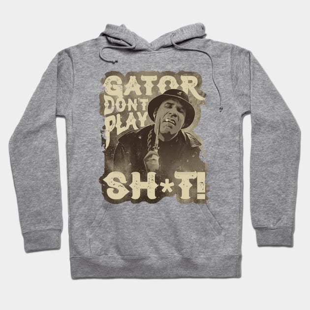 Gator Don't Play No Shit! - Retro Style Hoodie by sgregory project